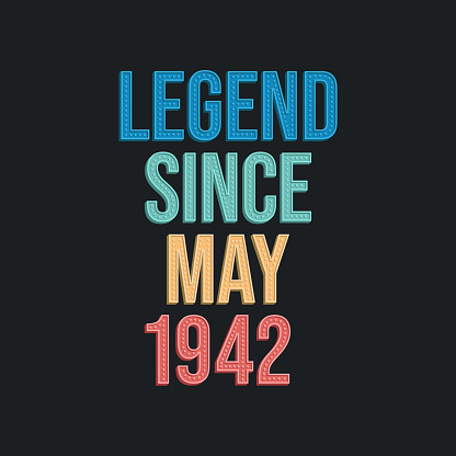 Legend since May 1942 - retro vintage birthday typography design for Tshirt