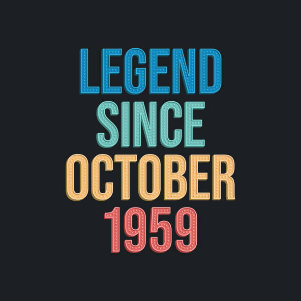 ilustrações de stock, clip art, desenhos animados e ícones de legend since october 1959 - retro vintage birthday typography design for tshirt - 1950 1959