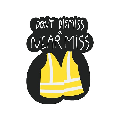 Donât dismiss a near miss handwritten phrase poster and sticker design vector. Lettering typography design for Safety and health at work. High visibility vest PPE