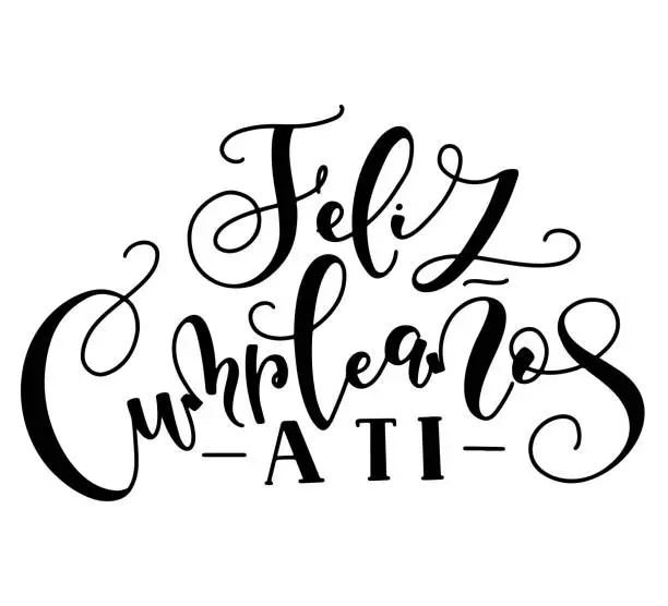 Vector illustration of Happy birthday to you, spanish hand written calligraphy isolated on white background. Vector illustration for posters, photo overlays, greeting card and social media. Feliz Cumpleaos a ti