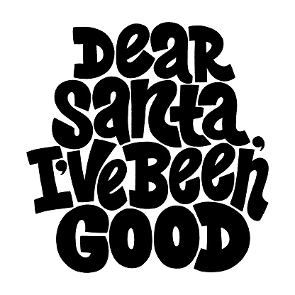 Dear Santa, I have been good hand-drawn lettering for Christmas time. Text for social media, print, t-shirt, card, poster, promotional gift, landing page, web design elements. Vector illustration