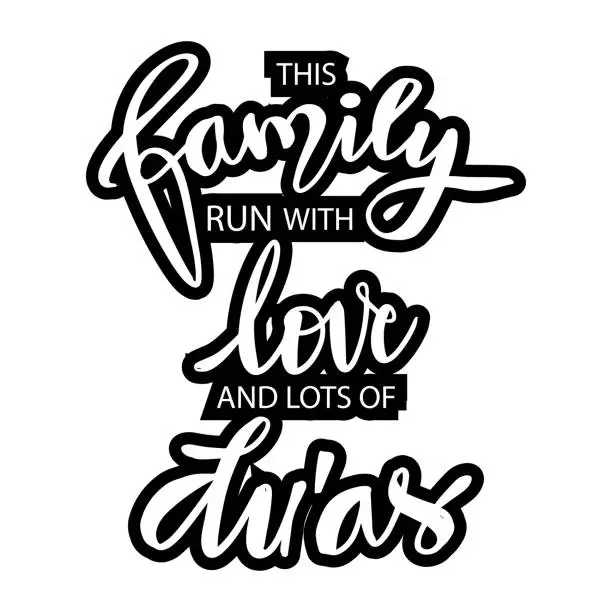 Vector illustration of This  Family runs with love and fots of du'as. Quote quran.