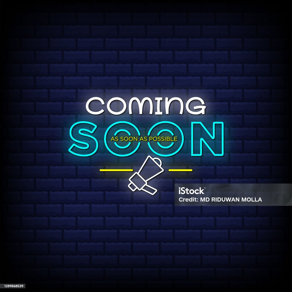 Need Soon Coming Soon As Soon As Possible Neon Sign Style Text With A Megaphone ...