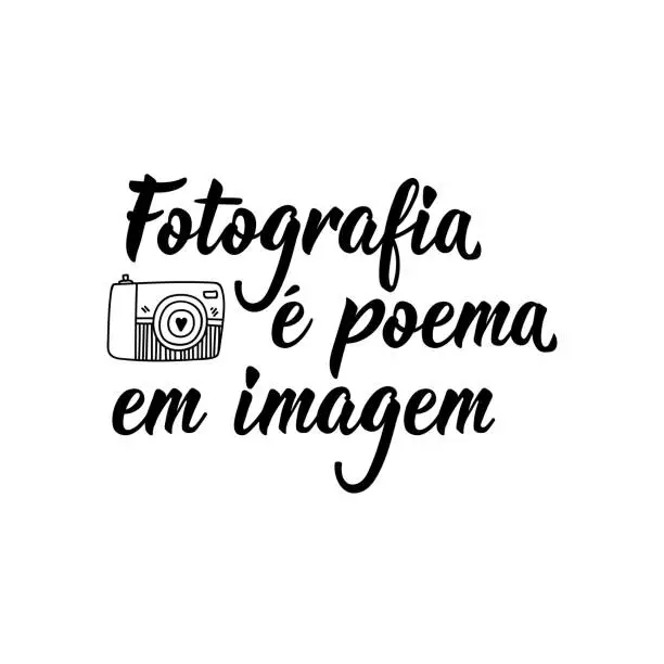 Vector illustration of Photography is poem in image in Portuguese. Lettering. Ink illustration. Modern brush calligraphy.
