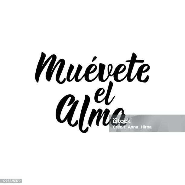 Move Your Soul In Spanish Lettering Ink Illustration Modern Brush