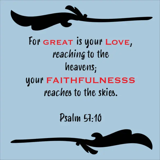 Vector illustration of Psalm 57:10- For great is your love reaching to heavens, faithfulness to the skies vector on white background for Christian Christmas encouragement from the Old Testament Bible scriptures.