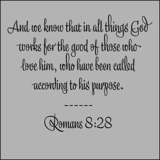 Vector illustration of Romans 8:28 - And we now that in all things God works for the good of those who love him design vector on gray background for Christian encouragement from the New Testament Bible scriptures.