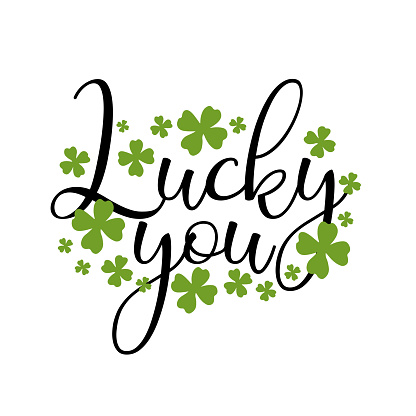 Lucky you quote with shamrocks. Saint Patrick´s Day design. Hand sketched icon, lettering typography. Template for print, poster, card. Vector illustration