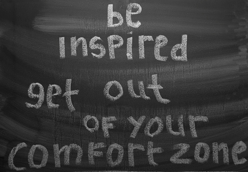 Be inspired get out of your comfort zone