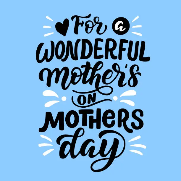 Vector illustration of Lettering composition about mothers day, in vector graphics, black letters, on blue background. For the design of posters, prints on t-shirts, covers, bags