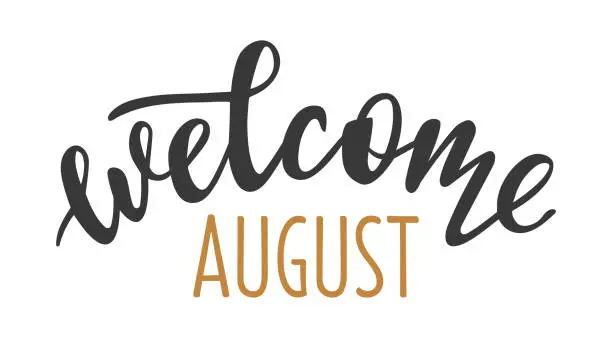 Vector illustration of Welcome August hand drawn lettering logo icon. Vector phrases elements for planner, calender, organizer, cards, banners, posters, mug, scrapbooking, pillow case, phone cases and clothes design.