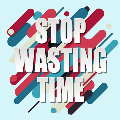 Stop Wasting Time Text On Colorful Background Stock Illustration Stop Wasting Time Text On Colorful Background Stock Illustration
