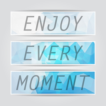 Enjoy every moment. Typography on beautiful Abstract Blue Triangular Polygonal banners set