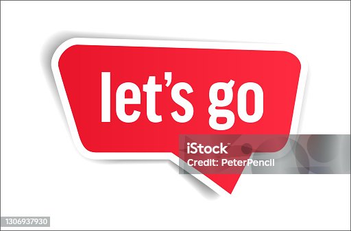 istock Let's Go - Speech Bubble, Banner, Paper, Label Template. Vector Stock Illustration 1306937930