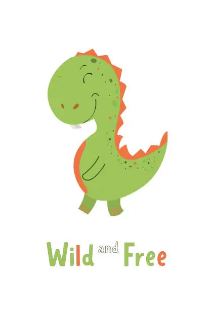 Vector illustration of Adorable green - orange dinosaur in pre-made poster. Kids illustration for baby clothes, greeting card, wrapping paper. Lettering Wild and Free. Scandinavian style.