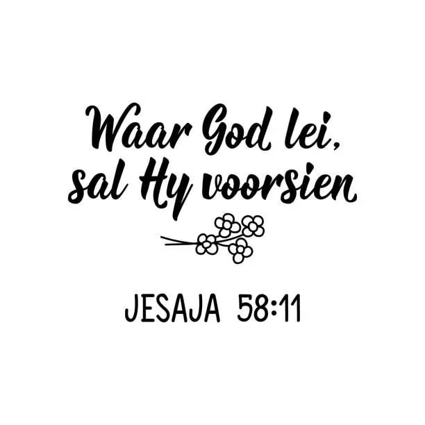 Vector illustration of Afrikaans text: Where God leads, He will provide. Isaiah. Lettering. Banner. calligraphy vector illustration.
