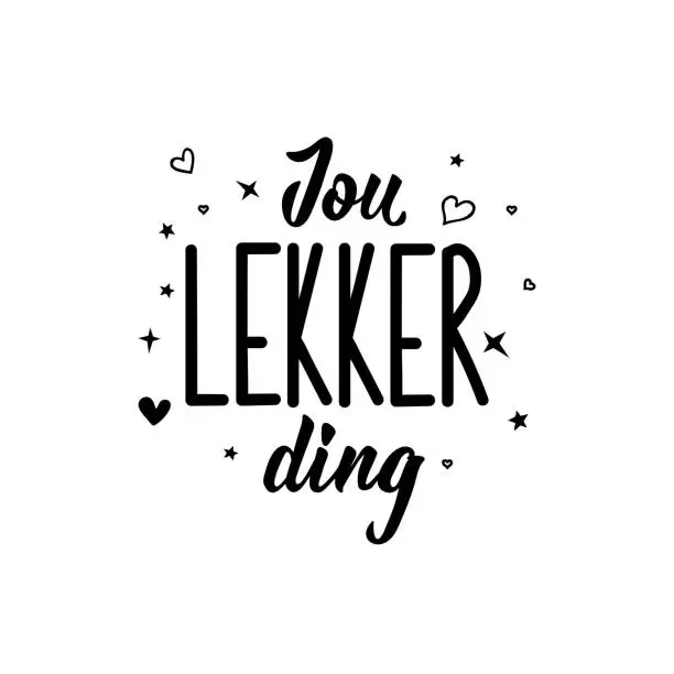 Vector illustration of Afrikaans text: You lovely thing. Lettering. Banner. calligraphy vector illustration.