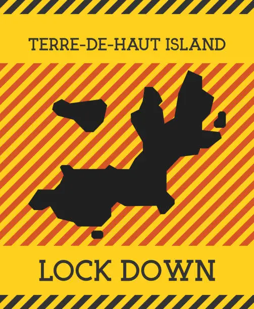 Vector illustration of Terre-de-Haut Island Lock Down Sign.