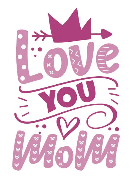 Vector illustration of Love You Mom - happy greeting with crown for Mother's Day.