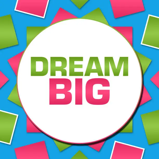 Dream big text written over colourful background.