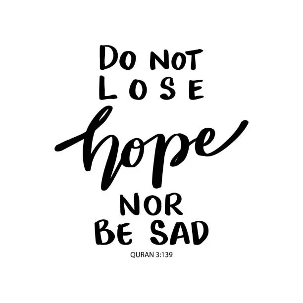 Vector illustration of Do not lose hope nor be sad. Islamic quote.