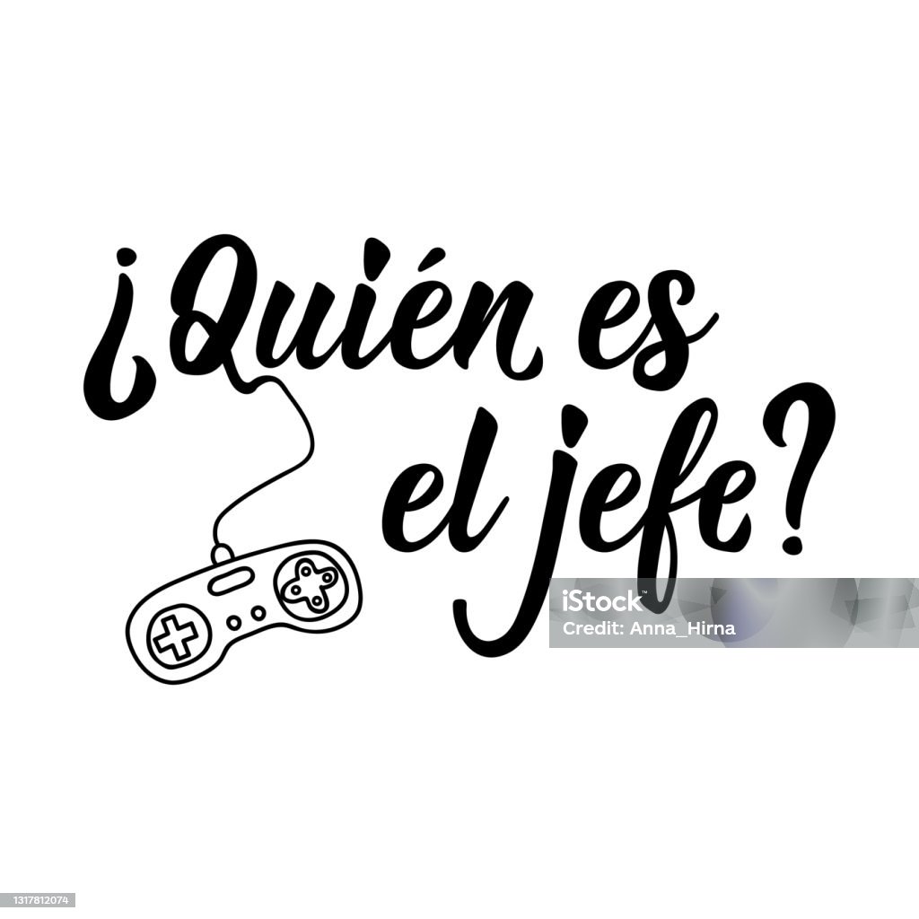 Who Is The Boss In Spanish Lettering Ink Illustration Modern Brush