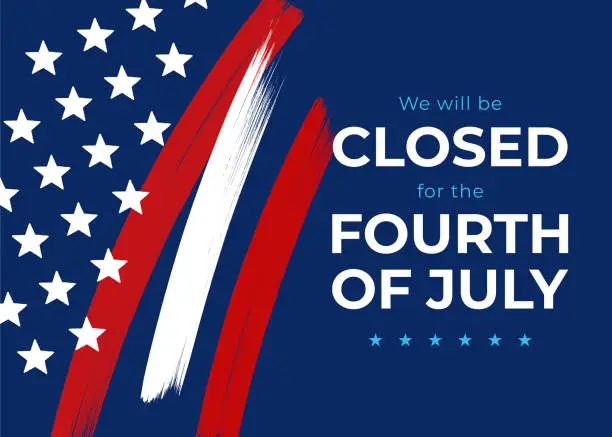 Vector illustration of Fourth of July card. We will be closed sign. Vector illustration.