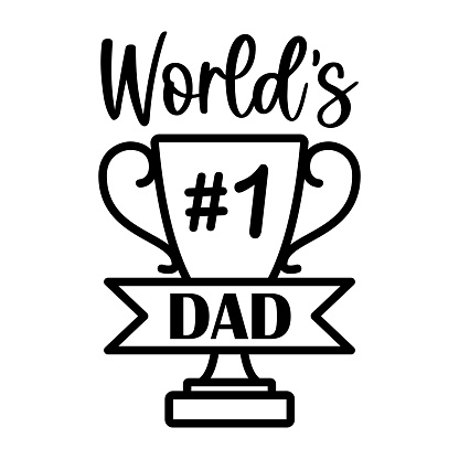Vector card Worlds number 1 Dad with trophy cup for celebration Happy Fathers day, Daddy Birthday, gift, t-shirt design, card, cut.