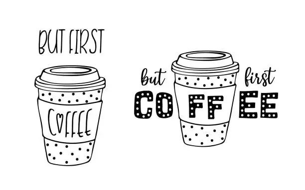 Vector illustration of But first coffee, coffee sayings.