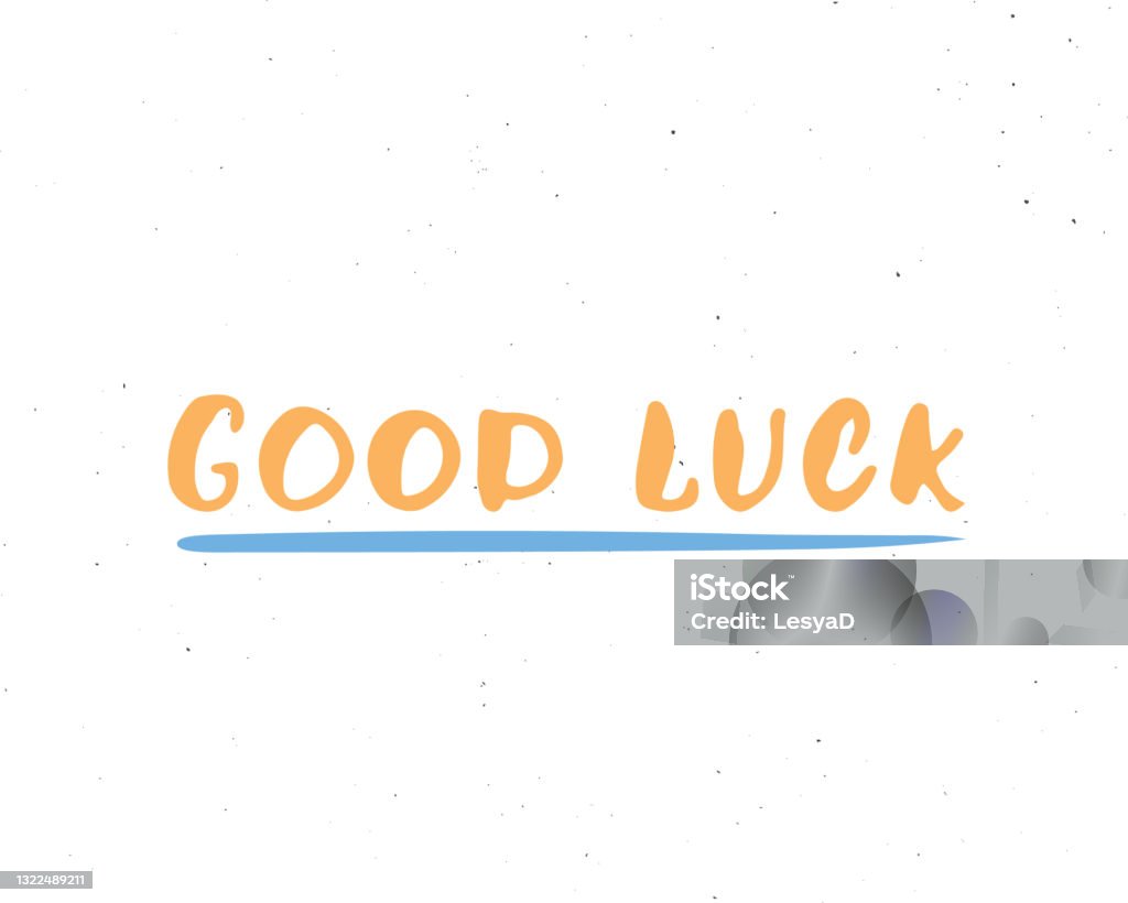 Good Luck Text Lettering Good Luck Lettering Handwritten Sign Hand Drawn Grunge Calligraphic ...