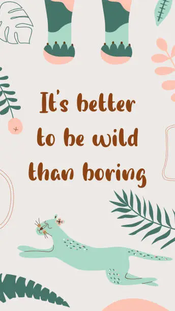 Vector illustration of Wild quote, Wild animal, safari leopard. Wild phrase for social net story. Tropical banner Inspirational wild words.