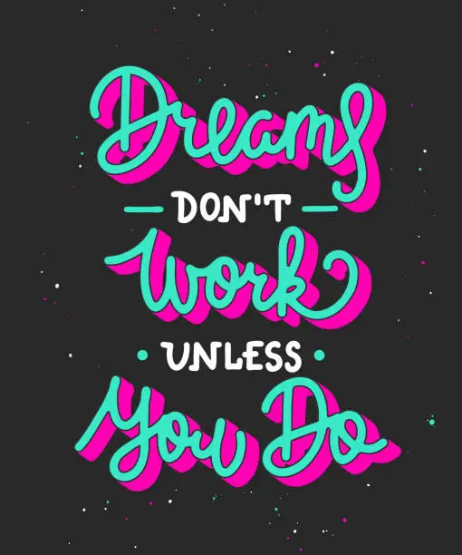 Vector illustration of Vector poster with hand drawn unique monoline lettering design element for wall art, decoration, t-shirt prints. Dreams don't work unless you do. Motivational and inspirational 3D quote, handwritten.