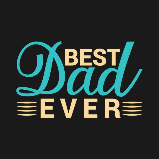 Best Dad Ever - Fathers greeting stock illustration Fathers stock illustration Best for T-shirt Mug Pillow Bag Clothes printing and Printable decoration and much more. best dad ever stock illustrations