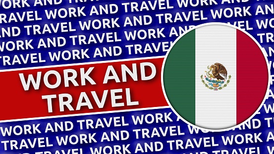 Mexico Circular Flag with Work and Travel Titles - 3D Illustration 4K Resolution