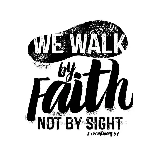 Vector illustration of Biblical illustration. Christian lettering. We walk by faith not by sight, 2 Corinthians 5:7