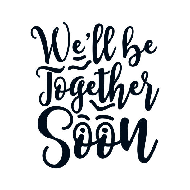 ilustrações de stock, clip art, desenhos animados e ícones de we'll be together soon. stylish typography design. - togather