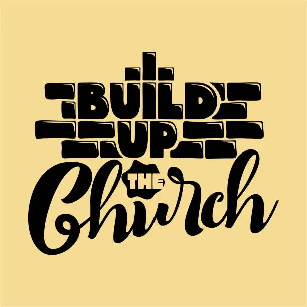 Vector illustration of Christian typography, lettering and illustration. Buil up the Church.