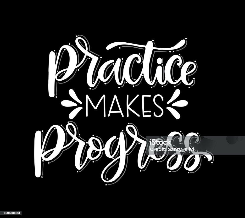 Practice. Progress Practice Makes Progress Hand Lettering Motivational Quote Stock ...