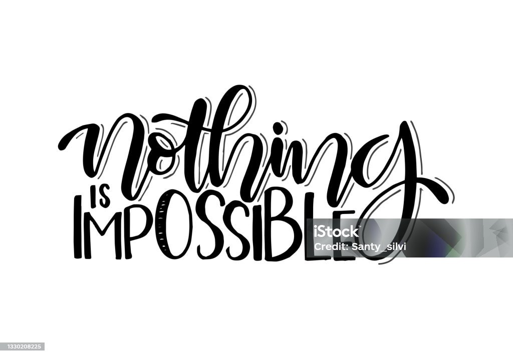 Hand Lettering Nothing Impossible Nothing Is Impossible Hand Lettering Motivational Quote Stock ...