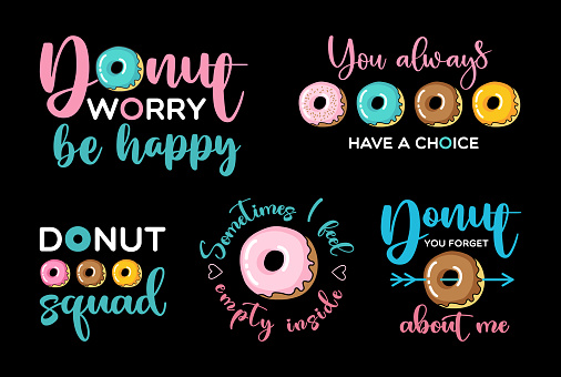 Donut worry be happy and other funny quotes with donates. vVector lllustration