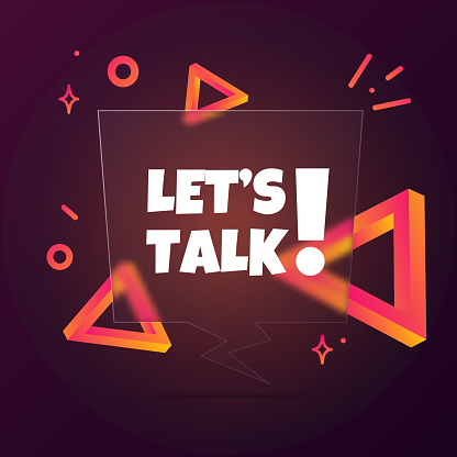 Lets talk. Speech bubble banner with Let is talk text. Glassmorphism style. For business, marketing and advertising. Vector on isolated background. EPS 10.