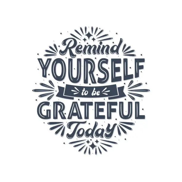 Vector illustration of Remind yourself to be grateful today, typography design.