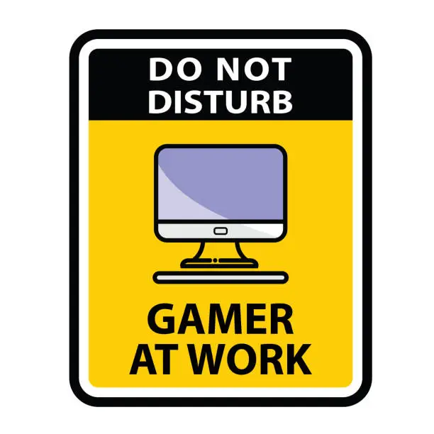 Vector illustration of DO NOT DISTURB, GAMER AT WORK, SIGN VECTOR
