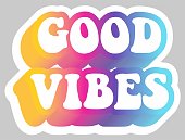 Good Vibes. Urban Slang. Colorful text. Sticker for stationery. Ready for printing. Trendy graphic design element. Retro font calligraphy in 60s funky style. Vector EPS 10.