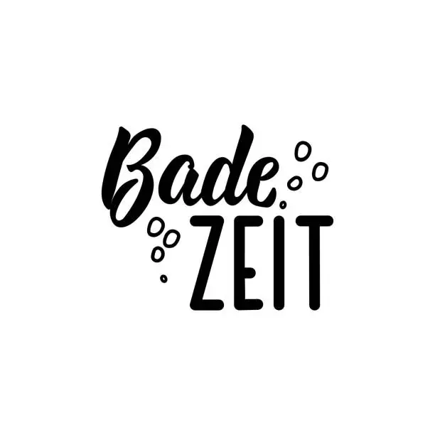 Vector illustration of Bade Zeit. Translation from German: Bath time. Lettering. Ink illustration. Modern brush calligraphy.