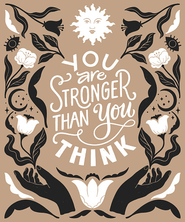 You are stronger than you think- inspirational hand written lettering quote. Trendy linocut style ornament. Floral decorative elements, celestial style poster. Equality women phrase.
