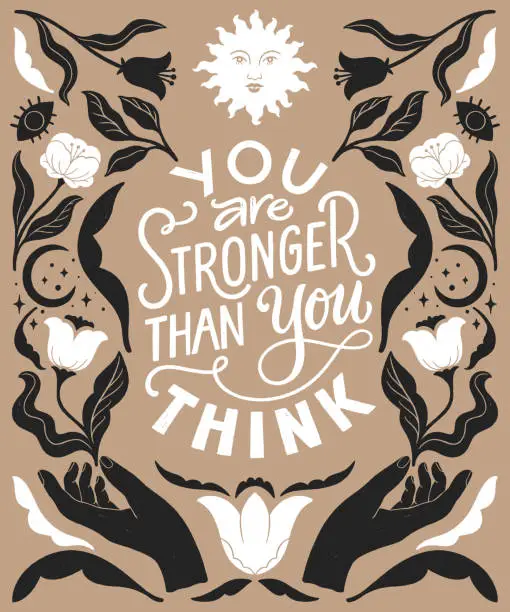 Vector illustration of You are stronger than you think- inspirational hand written lettering quote. Trendy linocut style ornament. Floral decorative elements, celestial style poster. Equality feminist women phrase.