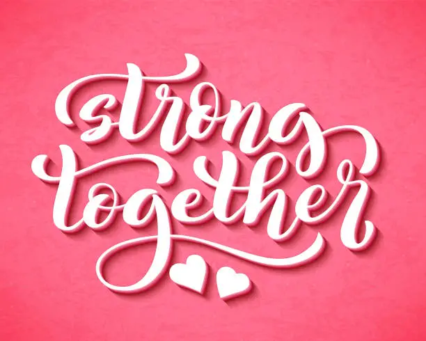 Vector illustration of Strong together lettering for t-shirts, posters and wall art. Template tagline for breast cancer awareness month in october