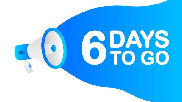 Vector illustration of Six Days To Go banner template. Marketing flyer with megaphone. Template for retail promotion and announcement. Vector illustration.