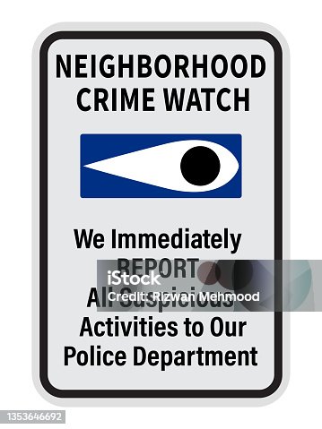 istock Neighborhood crime watch sign. We immediately report all suspicious activities to police department. Neighborhood crime watch sign stickers. 1353646692